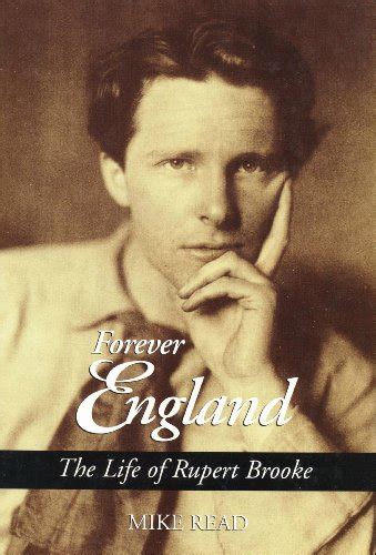 Read Online Forever England The Life Of Rupert Brooke 