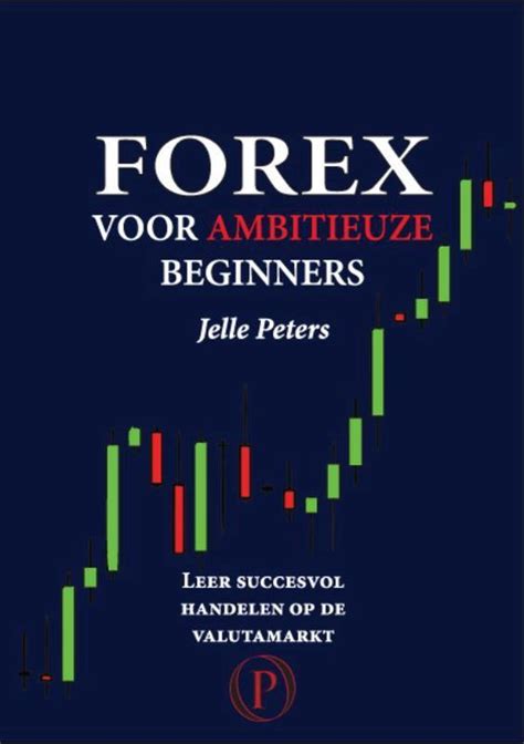 Full Download Forex For Ambitious Beginners Jelle Peters Download Pdf 