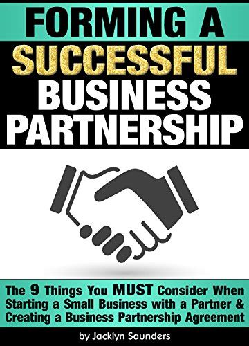 Read Forming A Successful Business Partnership The 9 Things You Must Consider When Starting A Small Business With A Partner And Creating A Business Partnership Agreement 