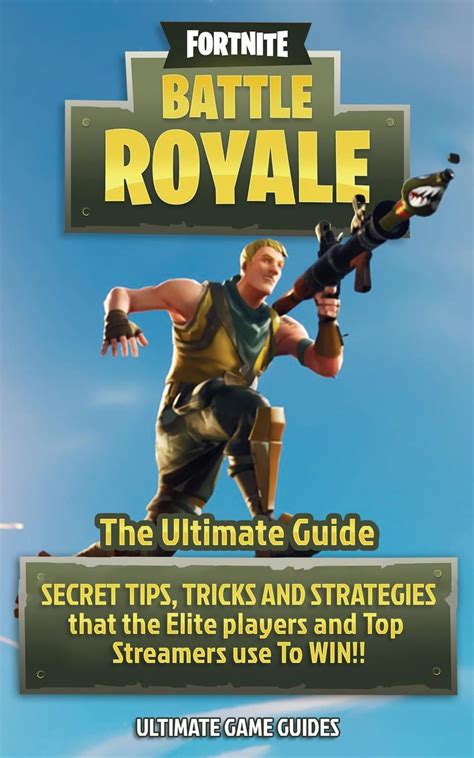 Full Download Fortnite Battle Royale Ultimate Game Guide 200 Tips And Tricks To Go From N00B To Pro In Less Than 1 Day For Beginners And Advanced Players 