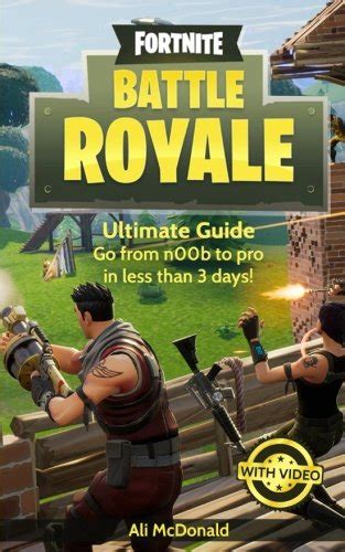 Read Online Fortnite Battle Royale Ultimate Guide Go From N00B To Pro In Less Than 3 Days 