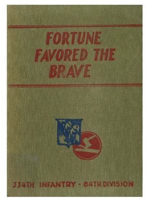 Read Online Fortune Favored The Brave A History Of The 334Th Infantry 84Th Division 