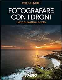 Read Online Fotografare Con I Droni Larte Di Scattare In Volo 