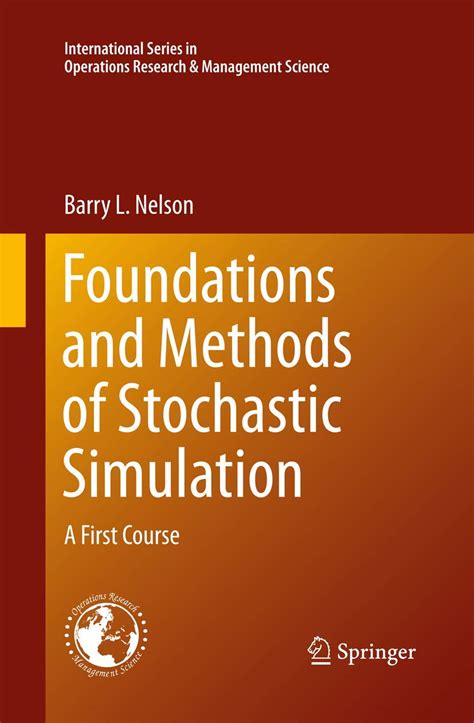 Foundations And Methods Of Stochastic Simulation A First Course International Series In Operations Research Management Science