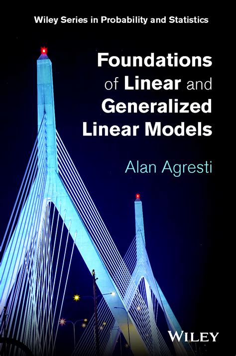 Foundations Of Linear And Generalized Linear Models Wiley Series In Probability And Statistics