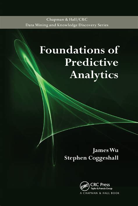 Foundations Of Predictive Analytics Chapman Hallcrc Data Mining And Knowledge Discovery Series By Wu James Coggeshall Stephen 2012 Hardcover