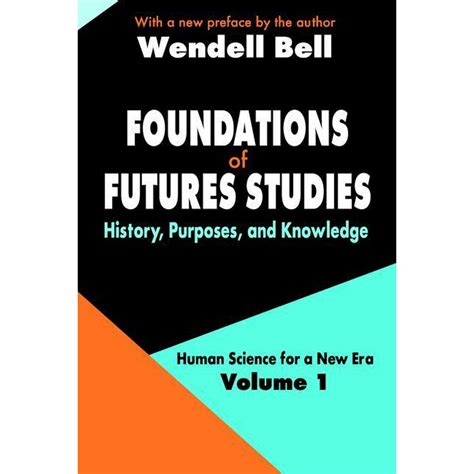 Full Download Foundations Of Futures Studies Human Science For A New Era Values Objectivity And The Good Society Human Science For A New Era S 