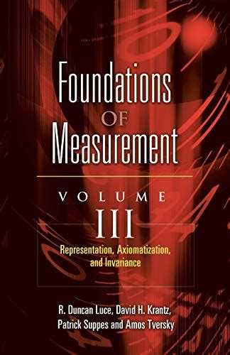 Read Online Foundations Of Measurement Volume Iii Representation Axiomatization And Invariance Dover Books On Mathematics Paperback 2006 Author Patrick Suppes David H Krantz R Duncan Luce Amos Tversky 