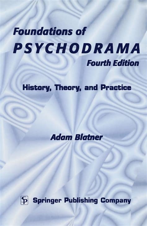 Read Online Foundations Of Psychodrama History Theory And Practice Fourth Edition 