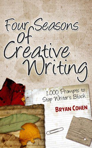 Full Download Four Seasons Of Creative Writing 1000 Prompts To Stop Writers Block Story Prompts For Journaling Blogging And Beating Writers Block 