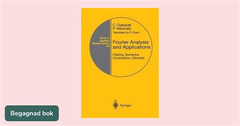 Fourier Analysis And Applications Filtering Numerical Computation Wavelets Texts In Applied Mathematics