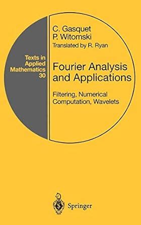 Read Online Fourier Analysis And Applications Filtering Numerical Computation Wavelets Texts In Applied Mathematics 