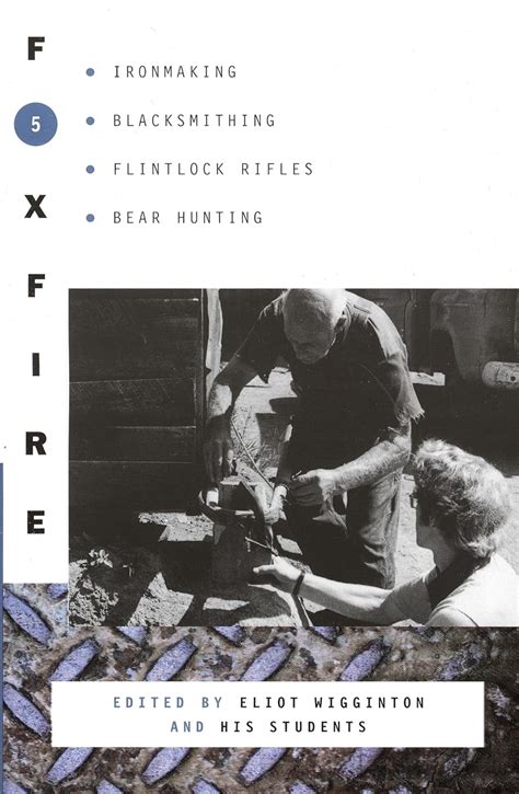 Foxfire 5 Ironmaking Blacksmithing Flintlock Rifles Bear Hunting