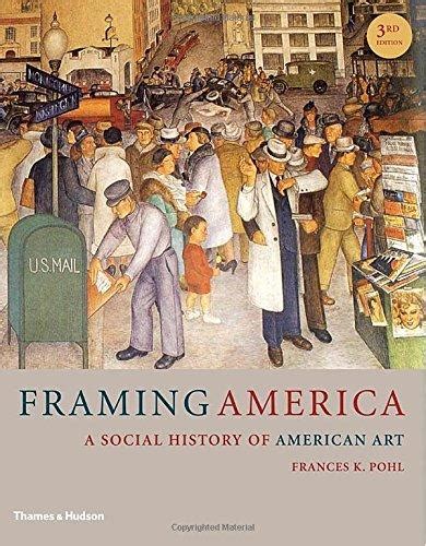 Full Download Framing America A Social History Of American Art Third Edition 