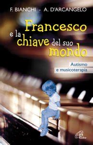 Read Online Francesco E La Chiave Del Suo Mondo Autismo E Musicoterapia 
