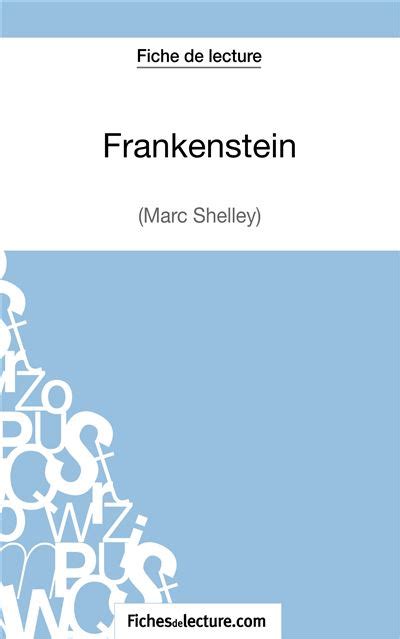 Read Frankenstein De Mary Shelley Fiche De Lecture Reacutesumeacute Complet Et Analyse Deacutetailleacutee De Loeuvre 