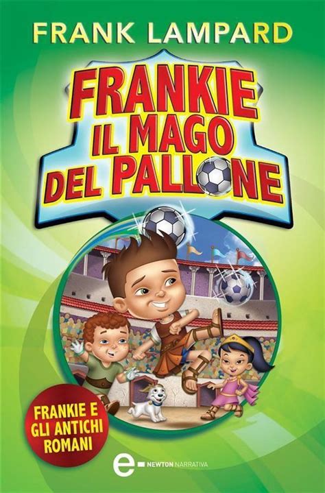 Read Frankie Il Mago Del Pallone Frankie E Gli Antichi Romani 