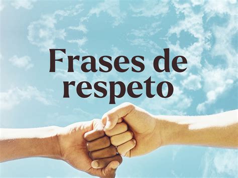 Frases De Respeto