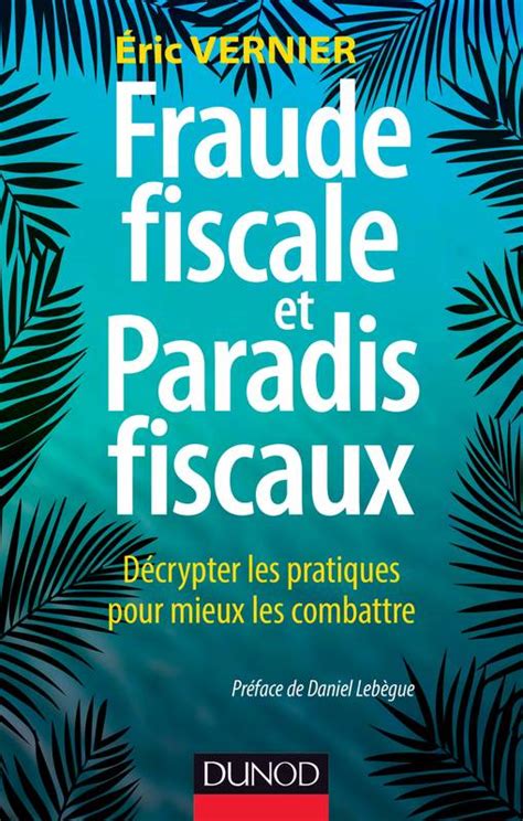 Read Fraude Fiscale Et Paradis Fiscaux Deacutecrypter Les Pratiques Pour Mieux Les Combattre Gestion Finance 