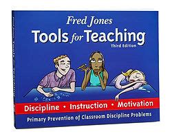 Fred Jones Tools For Teaching 3rd Edition Disciplineaeurcinstructionaeurcmotivation Primary Prevention Of Discipline Problems