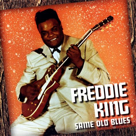 freddie king same old blues lyrics