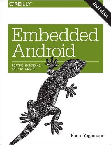 Read Online Free Download Embedded Android Porting Extending And 