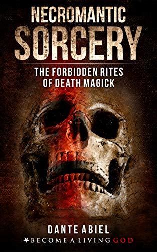 Read Online Free Necromantic Sorcery The Forbidden Rites Of Death Magick 
