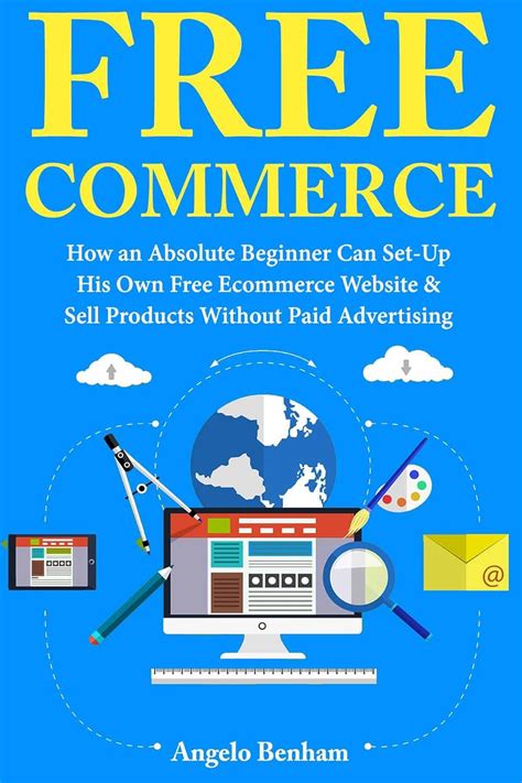 Freecommerce How An Absolute Beginner Can Set Up His Own Free Ecommerce Website Sell Products Without Paid Advertising