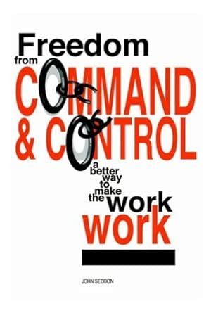 Freedom From Command And Control Rethinking Management For Lean Service