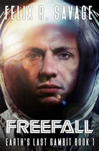 Freefall A First Contact Technothriller Earths Last Gambit Book 1
