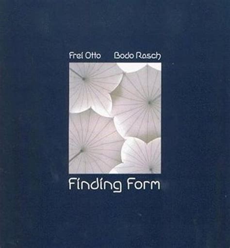 Frei Otto Finding Form