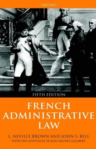 Read Online French Administrative Law L Neville Brown John S Bell With The Assistance Of Jean Michel Galabert 