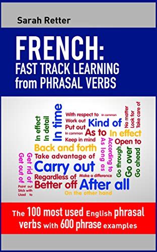 Full Download French Fast Track Learning From Phrasal Verbs The 100 Most Used English Phrasal Verbs With 600 Phrase Examples 