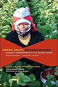 Read Online Fresh Fruit Broken Bodies Migrant Farmworkers In The United States California Series In Public Anthropology 