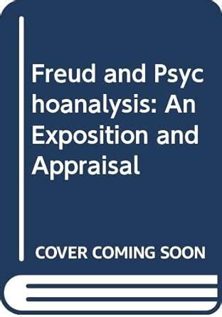 Freud And Psychoanalysis: An Exposition And Appraisal