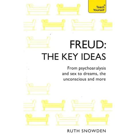 Freud The Key Ideas Psychoanalysis Dreams The Unconscious And More Ty Philosophy