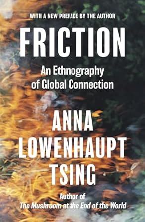 Read Online Friction An Ethnography Of Global Connection 