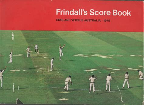 Read Online Frindalls Score Book Signed By Author Centenary Test At Melbourne And England Versus Australia 1977 