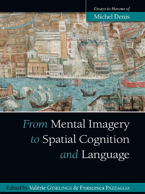 From Mental Imagery To Spatial Cognition And Language Essays In Honour Of Michel Denis Psychology Press Festschrift Series