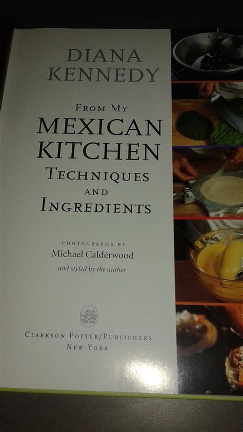 From My Mexican Kitchen Techniques And Ingredients