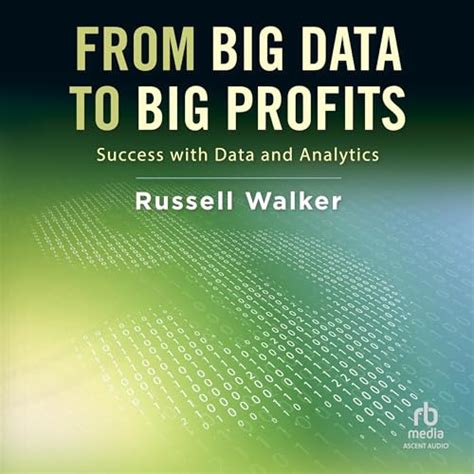 Read Online From Big Data To Big Profits Success With Data And Analytics 