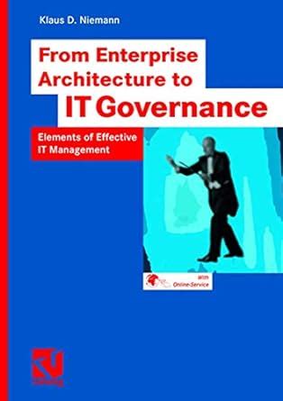 Read From Enterprise Architecture To It Governance Elements Of Effective It Management 