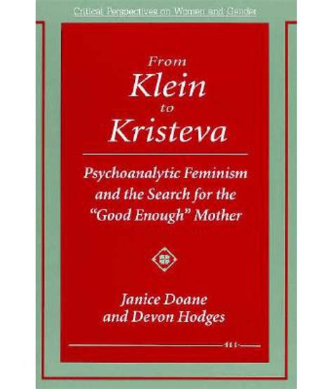 Download From Klein To Kristeva Psychoanalytic Feminism And The Search For The Good Enough Mother Critical Perspectives On Women And Gender 