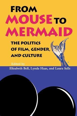 Download From Mouse To Mermaid The Politics Of Film Gender And Culture By Bell Elizabeth Published By Indiana University Press 2008 Paperback 