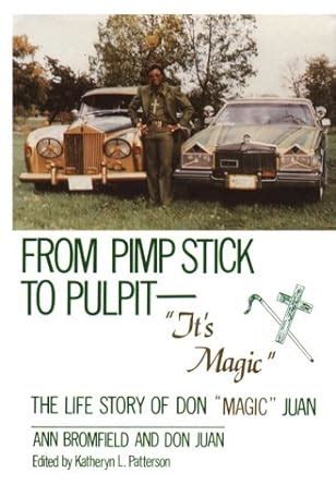 Full Download From Pimp Stick To Pulpit Its Magic The Life Story Of Don Magic Juan 