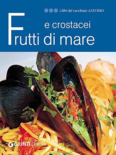 Read Online Frutti Di Mare E Crostacei I Libri Del Cucchiaio Azzurro 
