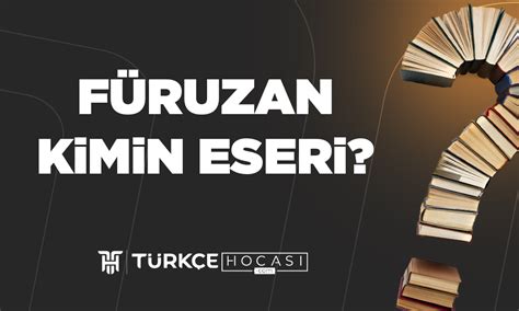 Füruzan Kimin Eseri