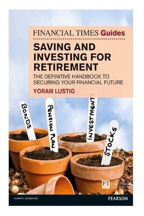Download Ft Guide To Saving And Investing For Retirement The Definitive Handbook To Securing Your Financial Future Financial Times Series 