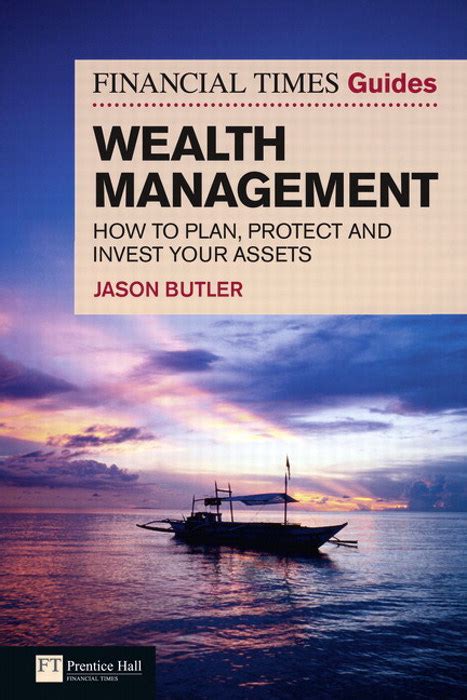 Read Online Ft Guide To Wealth Management How To Plan Invest And Protect Your Financial Assets The Ft Guides 