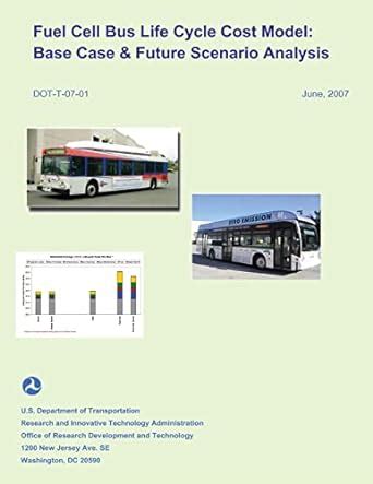 Read Online Fuel Cell Bus Life Cycle Cost Model Base Case Future Scenario Analysis 